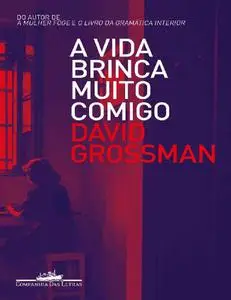 David Grossman - A vida brinca muito comigo