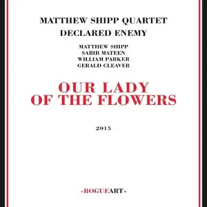 Matthew Shipp Quartet - Our Lady Of The Flowers (2015)
