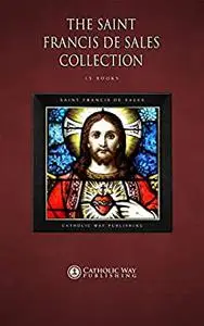 The Saint Francis de Sales Collection [15 Books]