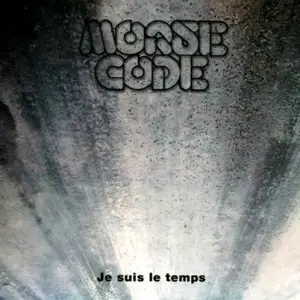 Morse Code - Je suis le Temps (1977)