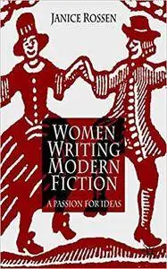 Women Writing Modern Fiction: A Passion for Ideas (Repost)