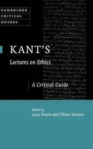 Kant’s Lectures on Ethics: A Critical Guide