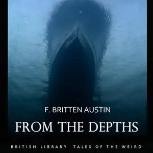 «From the Depths» by F. Britten Austin
