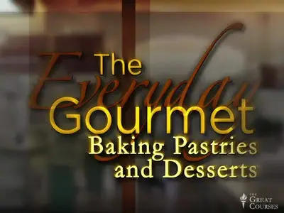The Everyday Gourmet: Baking Pastries and Desserts [repost]