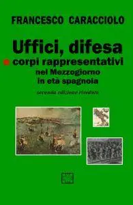 Uffici, difesa e corpi rappresentativi nel Mezzogiorno in età spagnola