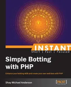 «Instant Simple Botting with PHP» by Shay Michael Anderson