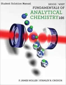Douglas A. Skoog - Fundamentals of Analytical Chemistry, 10th Edition (Solutions, Solution Manual)