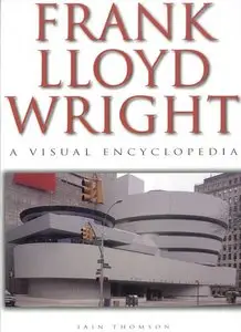 Frank Lloyd Wright: A Visual Encyclopedia