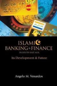 Islamic Banking and Finance in South-East Asia: Its Development and Future