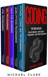 Coding: 5 books in 1 : Linux For Beginners + Python Coding and Programming + Learn Python Programming + HTML + SQL.