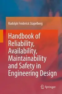 Handbook of Reliability, Availability, Maintainability and Safety in Engineering Design (repost)