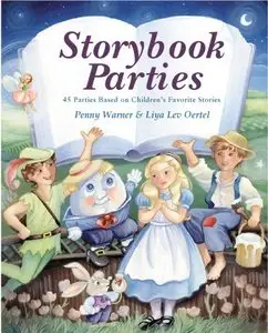 Storybook Parties: 45 Parties Based on Children's Favorite Stories