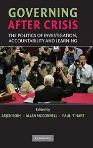 Governing after Crisis: The Politics of Investigation, Accountability and Learning