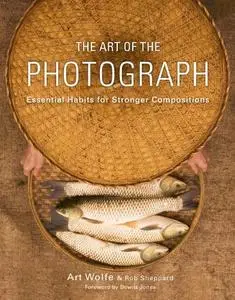 The Art of the Photograph: Essential Habits for Stronger Compositions (Repost)