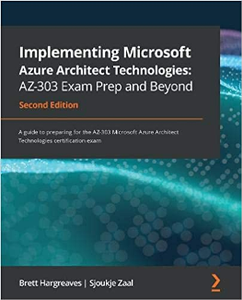 Implementing Microsoft Azure Architect Technologies: AZ-303 Exam Prep and Beyond - Second Edition (Code Files)