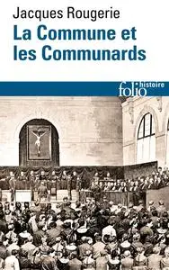 Jacques Rougerie, "La Commune et les communards"