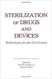 Sterilization of Drugs and Devices: Technologies for the 21st Century