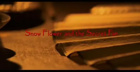 Snow Flower and the Secret Fan (2011)