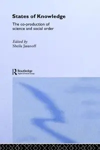 States of Knowledge: The Co-Production of Science and the Social Order (repost)