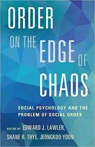 Order on the Edge of Chaos: Social Psychology and the Problem of Social Order