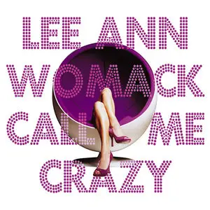 Lee Ann Womack - Call Me Crazy (2008)