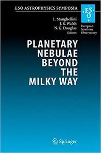 Planetary Nebulae Beyond the Milky Way: Proceedings of the ESO Workshop held at Garching, Germany, 19-21 May, 2004