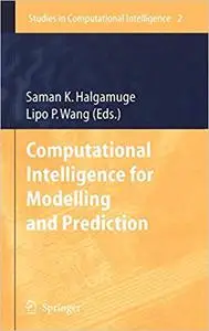 Computational Intelligence for Modelling and Prediction
