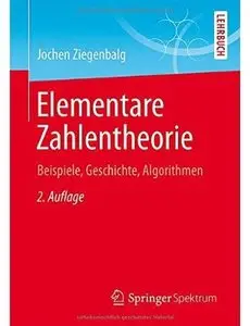 Elementare Zahlentheorie: Beispiele, Geschichte, Algorithmen (Auflage: 2)