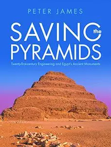 Saving the Pyramids: Twenty First Century Engineering and Egypt's Ancient Monuments (Repost)