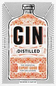 Gin: Distilled: The Essential Guide for Gin Lovers (Gin Foundry)