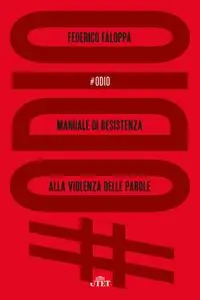 Federico Faloppa - #Odio. Manuale di resistenza alla violenza delle parole