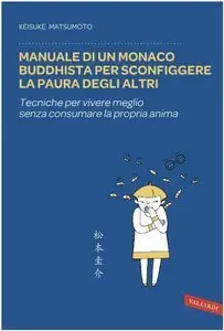 Keisuke Matsumoto - Manuale di un monaco buddhista per sconfiggere la paura degli altri (Repost)