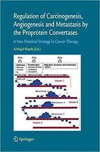 Regulation of Carcinogenesis, Angiogenesis and Metastasis by the Proprotein Convertases