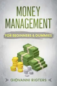 «Money Management for Beginners & Dummies» by Giovanni Rigters