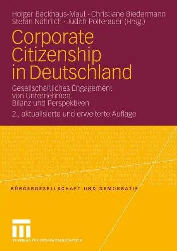Corporate Citizenship in Deutschland: Gesellschaftliches Engagement von Unternehmen. Bilanz und Perspektiven