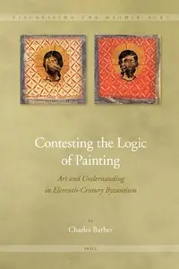 Contesting the Logic of Painting (Visualising the Middle Ages) by Barber [Repost]