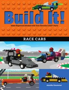 Build It! Race Cars: Make Supercool Models with Your Favorite LEGO® Parts (Brick Books)