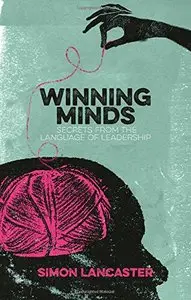 Winning Minds: Secrets From the Language of Leadership