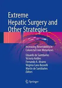 Extreme Hepatic Surgery and Other Strategies: Increasing Resectability in Colorectal Liver Metastases