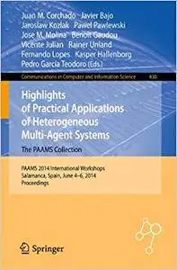 Highlights of Practical Applications of Heterogeneous Multi-Agent Systems - The PAAMS Collection (Repost)