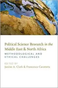 Political Science Research in the Middle East and North Africa: Methodological and Ethical Challenges