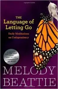 The Language of Letting Go: Daily Meditations for Codependents by Melody Beattie (Repost)