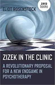Žižek in the Clinic: A Revolutionary Proposal for a New Endgame in Psychotherapy