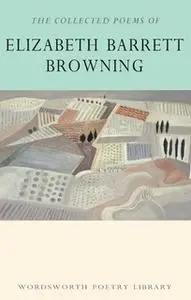 «The Collected Poems of Elizabeth Barrett Browning» by Elizabeth Barrett Browning