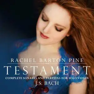 Rachel Barton Pine - Testament: Complete Sonatas & Partitas for Solo Violin by Bach (2016)