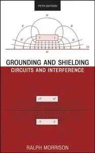 Grounding and Shielding. Circuits and Interference by Ralph Morrison (Repost)