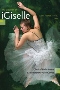 The Creation of iGiselle : Classical Ballet Meets Contemporary Video Games