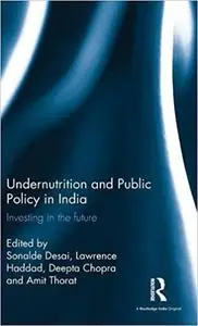 Undernutrition and Public Policy in India: Investing in the future