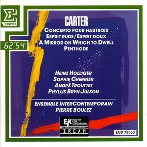 Elliott Carter: Concerto For Oboe / Esprit Rude / Mirror On Which To Dwell / Penthode