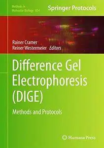 Difference Gel Electrophoresis (Dige): Methods and Protocols (Methods in Molecular Biology)